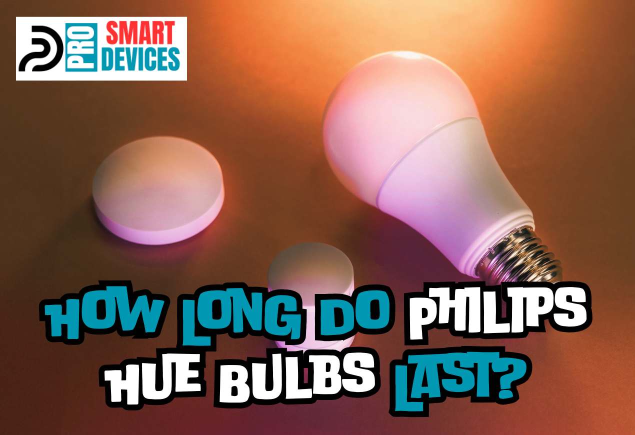 how long do philips hue bulbs last