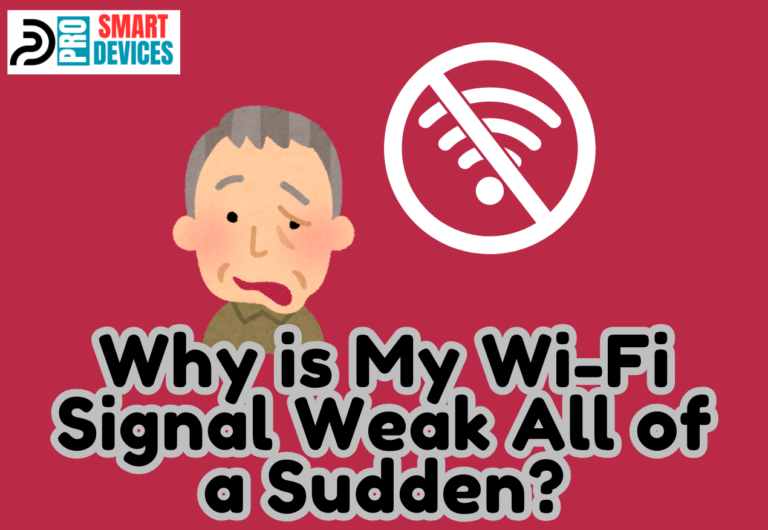 Why is My Wi-Fi Signal Weak All of a Sudden?