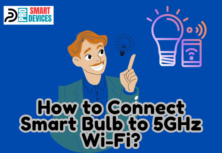 How to Connect Smart Bulb to 5GHz Wi-Fi?