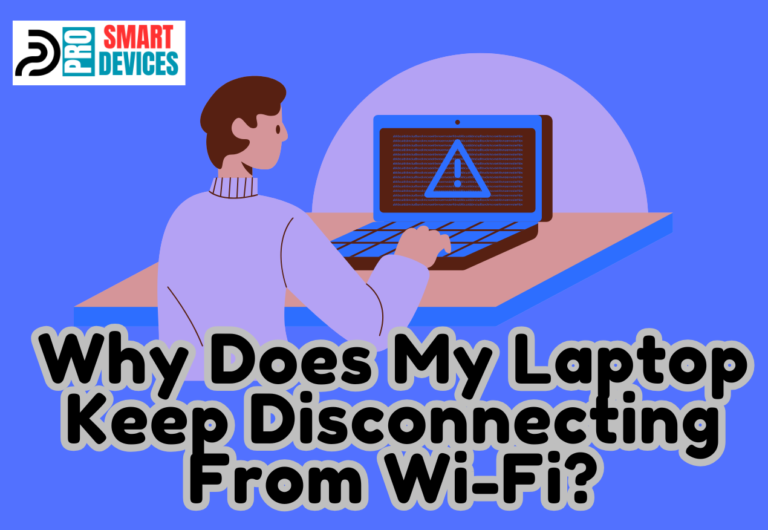 Why Does My Laptop Keep Disconnecting From Wi-Fi