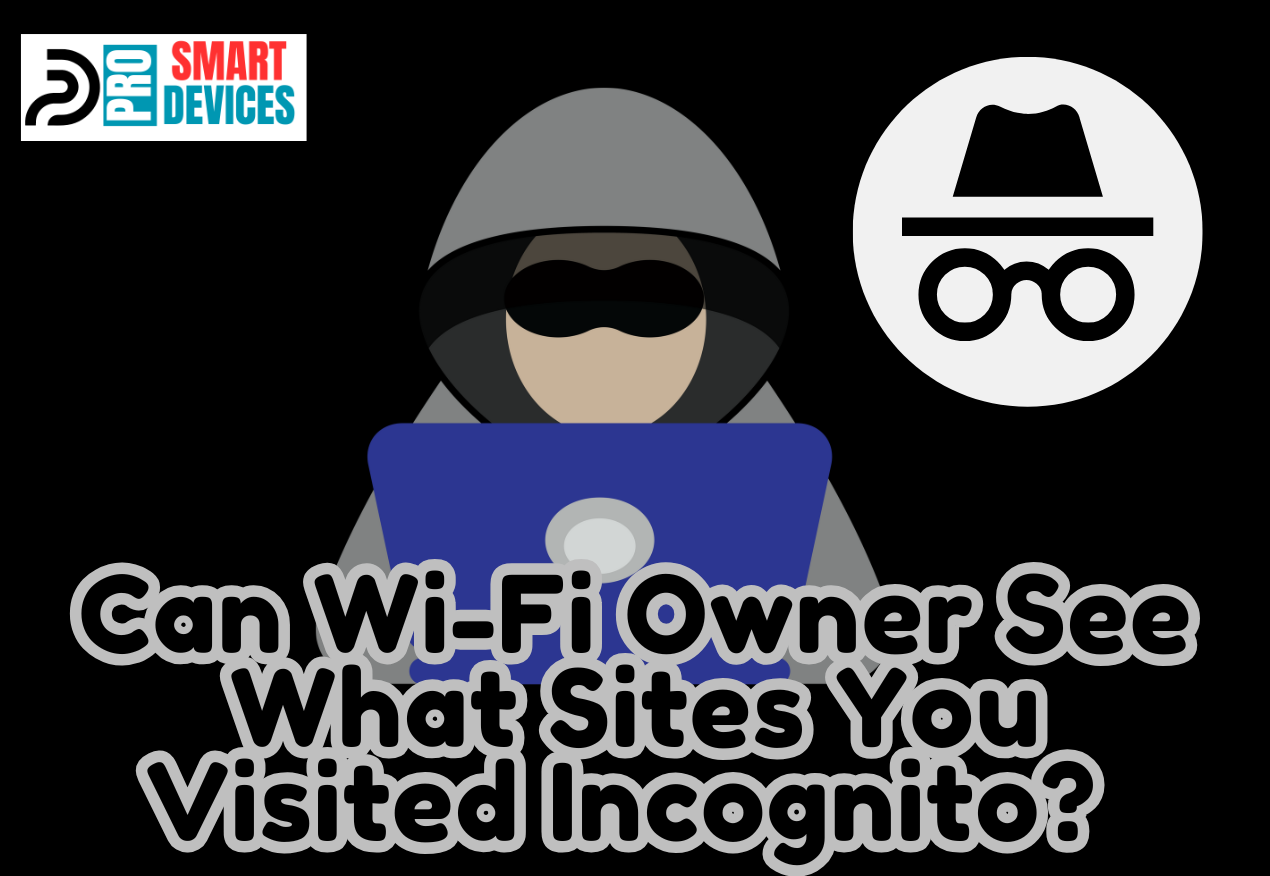 Can Wi-Fi Owner See What Sites You Visited Incognito? 