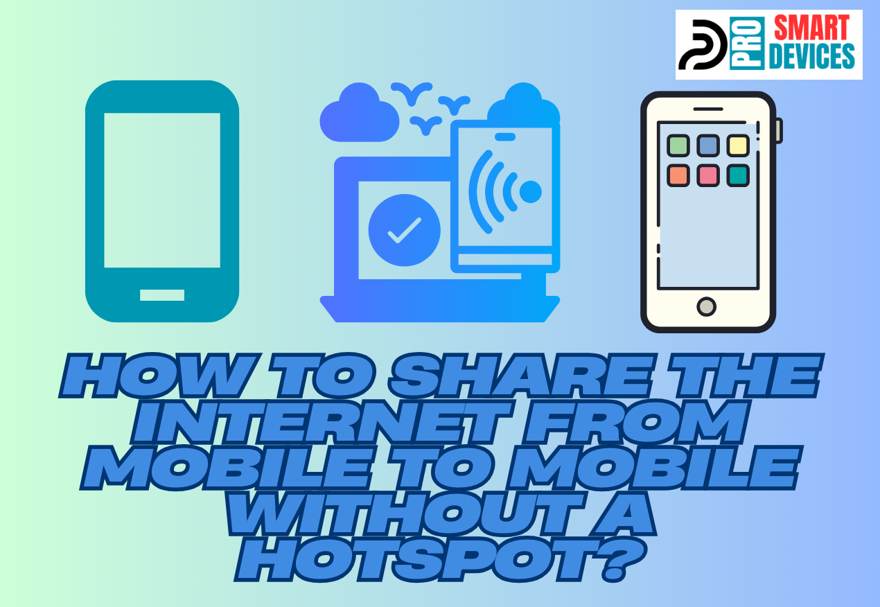 How to Share the Internet From Mobile to Mobile Without a Hotspot?