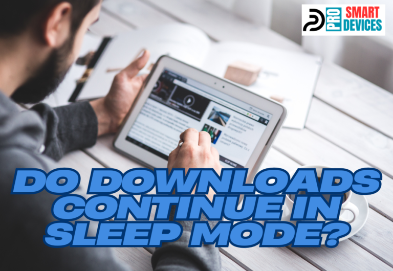 Do Downloads Continue in Sleep Mode?