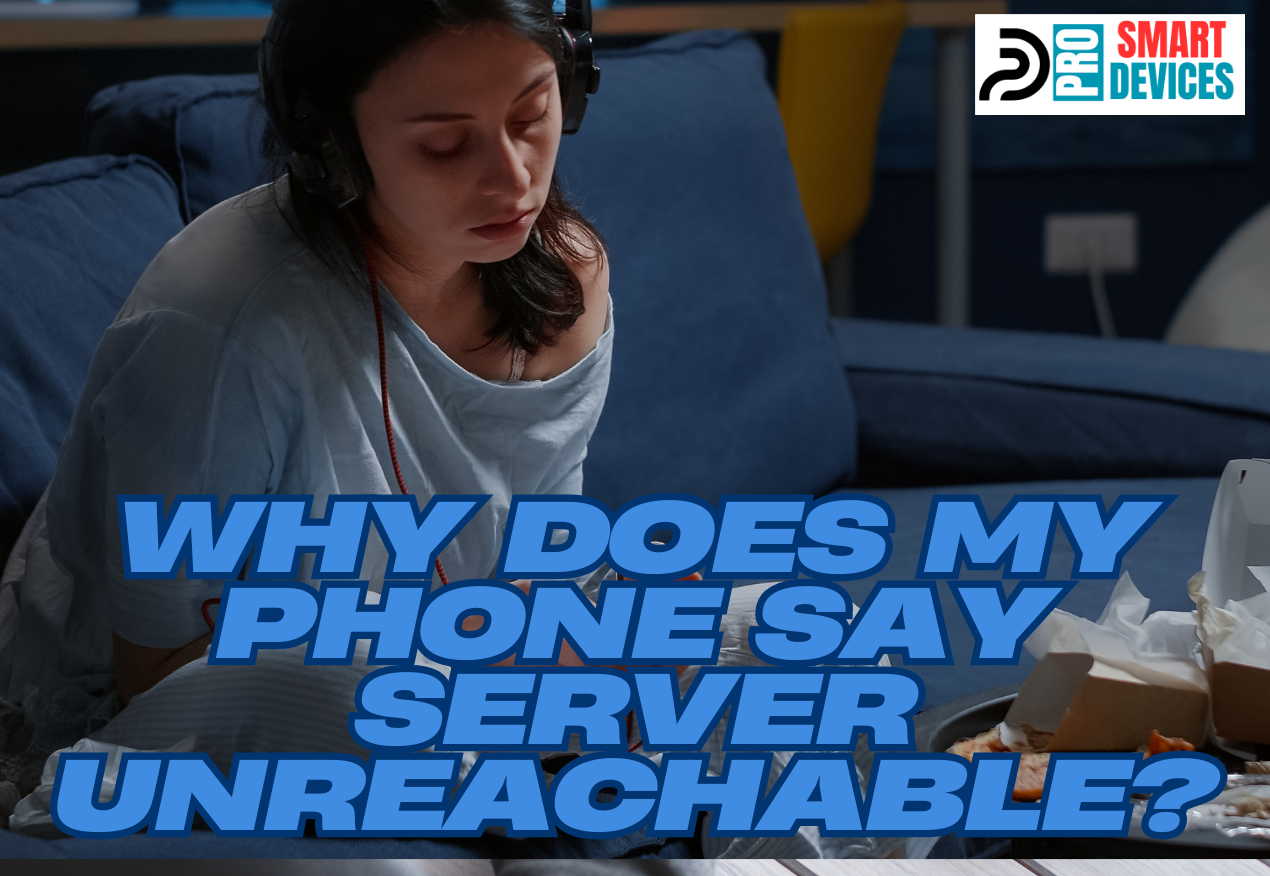 Why Does My Phone Say Server Unreachable?