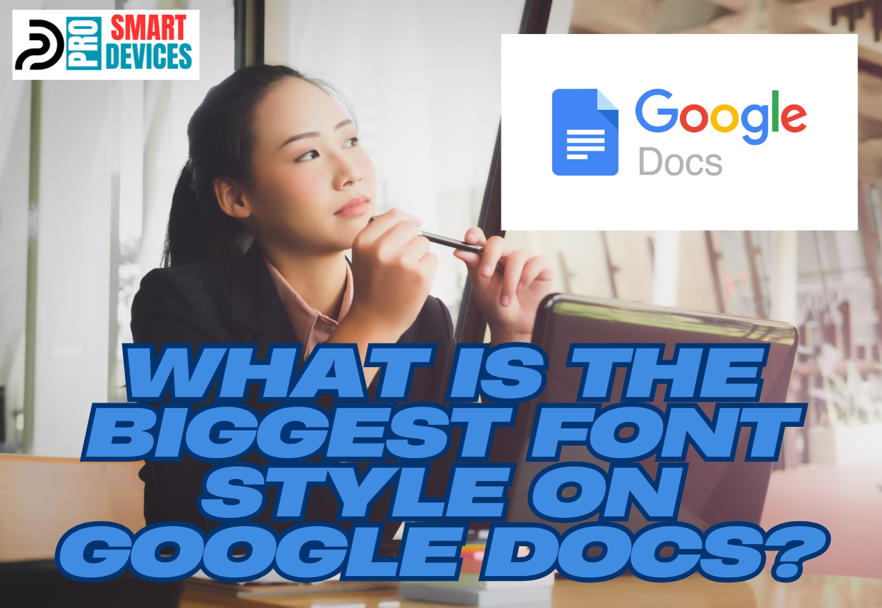 What is the Biggest Font Style on Google Docs?