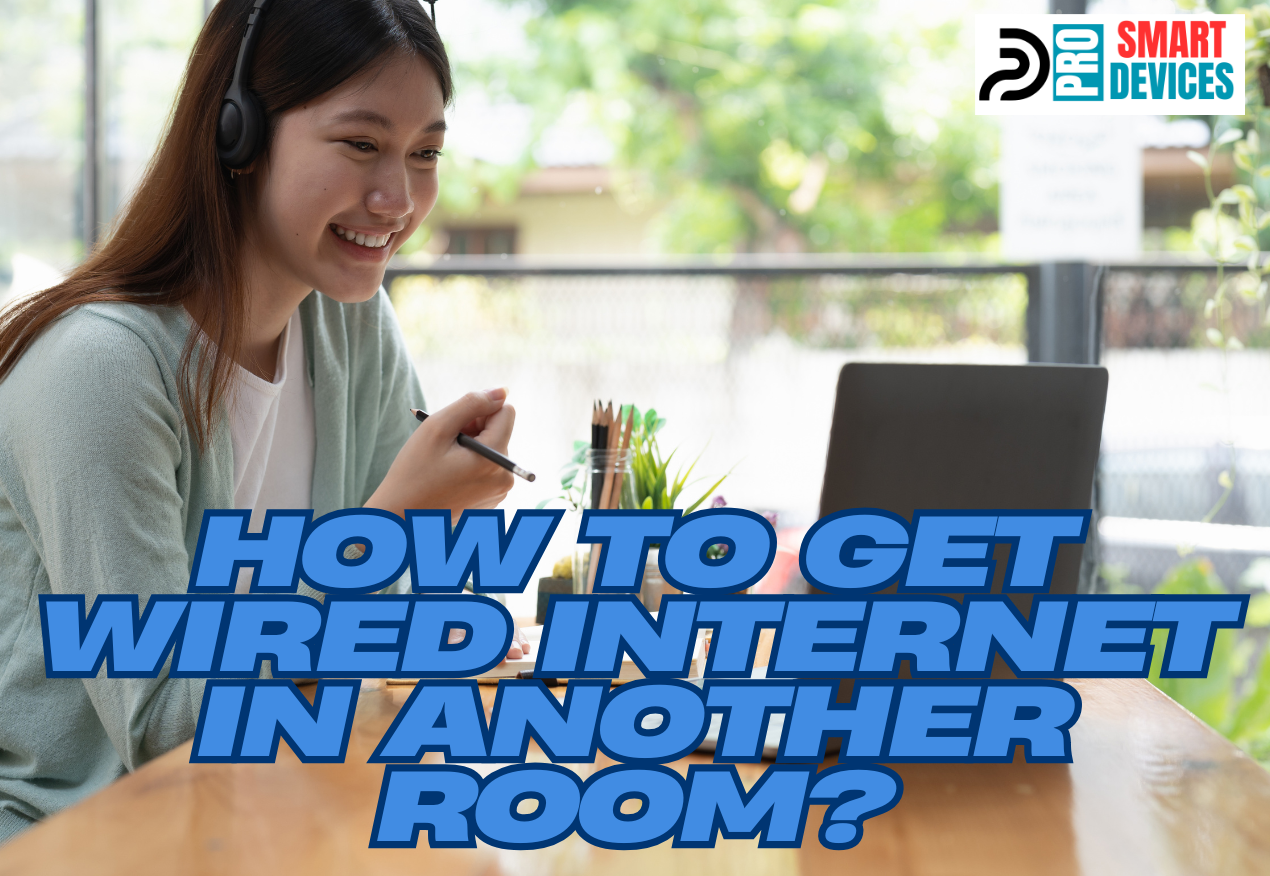 How to Get Wired Internet in Another Room